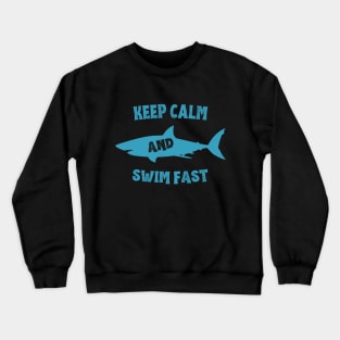 Keep Calm and Swim Faster - Cool Shark Crewneck Sweatshirt